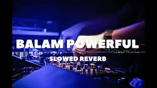 Balam Powerful | Ajay Hooda | Anjali Raghav | Haryanvi Song | Slowed Reverb