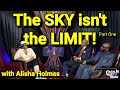 THE SKY ISN'T THE LIMIT with Alisha Holmes