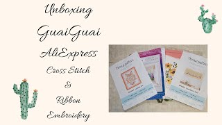 UNBOXING GUAI GUAI STORE - ALIEXPRESS CROSS STITCH KITS \u0026 RIBBON EMBROIDERY ! #aliexpress