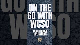 On The Go With Wcso Courthouse Operations