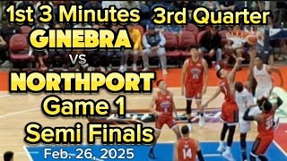 1st 3 Minutes of 3rd Quarter / Ginebra vs Northport / Semi Finals / Game 1 / Feb. 26, 2025