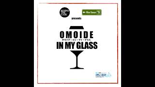 2024年7月5日（金）　OMOIDE IN MY GLASS