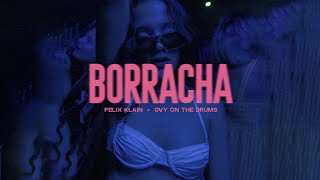 Felix Klain, Ovy On The Drums - BORRACHA (Official Video)
