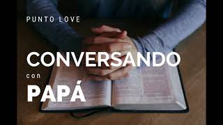 Punto Love - Conversando Con Papá - Audio Oficial