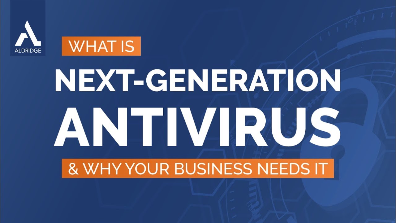 What Is Next Generation Antivirus (& Why Your Business Needs It) - YouTube