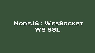 NodeJS : WebSocket WS SSL