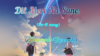 Dil Meri Na Sune(Showed+Reverb)Song- Genius| Utkarsh,Ishita | Atif Aslam | Himesh Reshammiya | Manoj