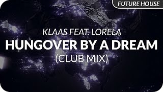 Klaas feat. Lorela - Hungover By A Dream (Club Mix)