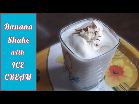 Banana Shake with Ice Cream Recipe Banana Shake with Ice Cream Recipe