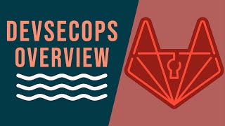 Shifting Security Left - GitLab DevSecOps Overview