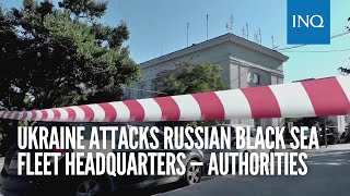 Ukraine attacks Russian Black Sea Fleet headquarters — authorities