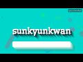 HOW PRONOUNCE SUNKYUNKWAN! (BEST QUALITY VOICES)