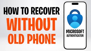 How to Restore and Recover Microsoft Authenticator App Without Old Phone (2026) ✅