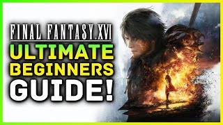 Final Fantasy 16 - Ultimate Beginners Guide! Gameplay Tips & Tricks You Need To Know Before You Play