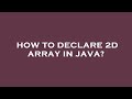 How to declare 2d array in java?