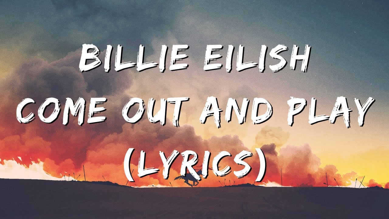 Billie Eilish - Come Out And Play (Lyrics) - YouTube