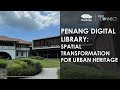 [Steel Connect] Penang Digital Library Spatial Transformation for Urban Heritage