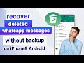 Recover Deleted WhatsApp Messages without Backup | Detailed Guide for Android & iPhone!!!