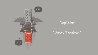 NAPI STAR - STORY TERAKHIR [LIRIK VIDEO]