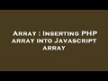 Array : Inserting PHP array into Javascript array