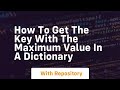 how to get the key with the maximum value in a dictionary