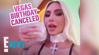 Why Kim Kardashian's Vegas Birthday Trip Was Canceled | E! News