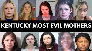 10 Most Evil Kentucky Mothers Who Will Never See Freedom Again | True Crime Documentary