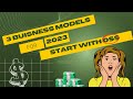 Zero to Hero: 3 Business Models with No Start Budget in 2024