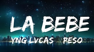 Yng Lvcas & Peso Pluma - La Bebe (Remix) 25p lyrics/letra