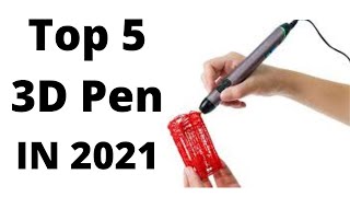 Top 5 3d Pen in 2021