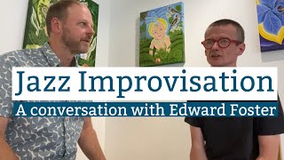 Jazz Improvisation - A conversation with Edward Foster. #jazz #jazzpodcast