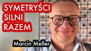 #71 Marcin Meller - "Symetryści Silni Razem" - ROZMOWA O POLITYCE, DZIENNIKARSTWIE I ZDROWIU