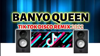 BANYO QUEEN TIK TOK DANCE DISCO REMIX 2022