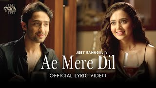 Ae Mere Dil - Lyric Video | Jeet Gannguli, Abhay Jodhpurkar | Shaheer Sheikh,Tejasswi Prakash|ManojM