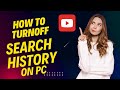 How To Turn Off Watch History On Youtube PC | New Update