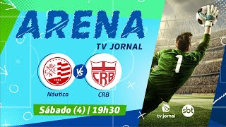 NÁUTICO X CRB: destaques do futebol e os jogos da rodada | ARENA TV JORNAL (04/02/2023)