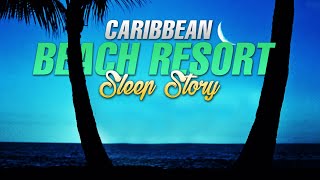 beach resort sleep story for deep relaxing sleep