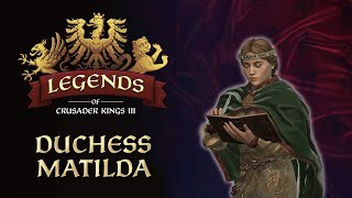 Legends of Crusader Kings III: Duchess Matilda