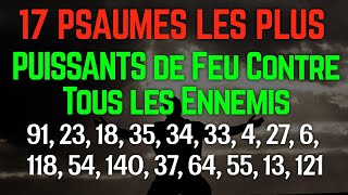 🔴17 PSAUMES DE COMBAT SPIRITUEL, PORTECTION DIVINE, DE DELIVRANCE CONTRE LES ENNEMIS INVISIBLE