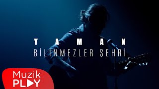 Yaman - Bilinmezler Şehri (Official Video)