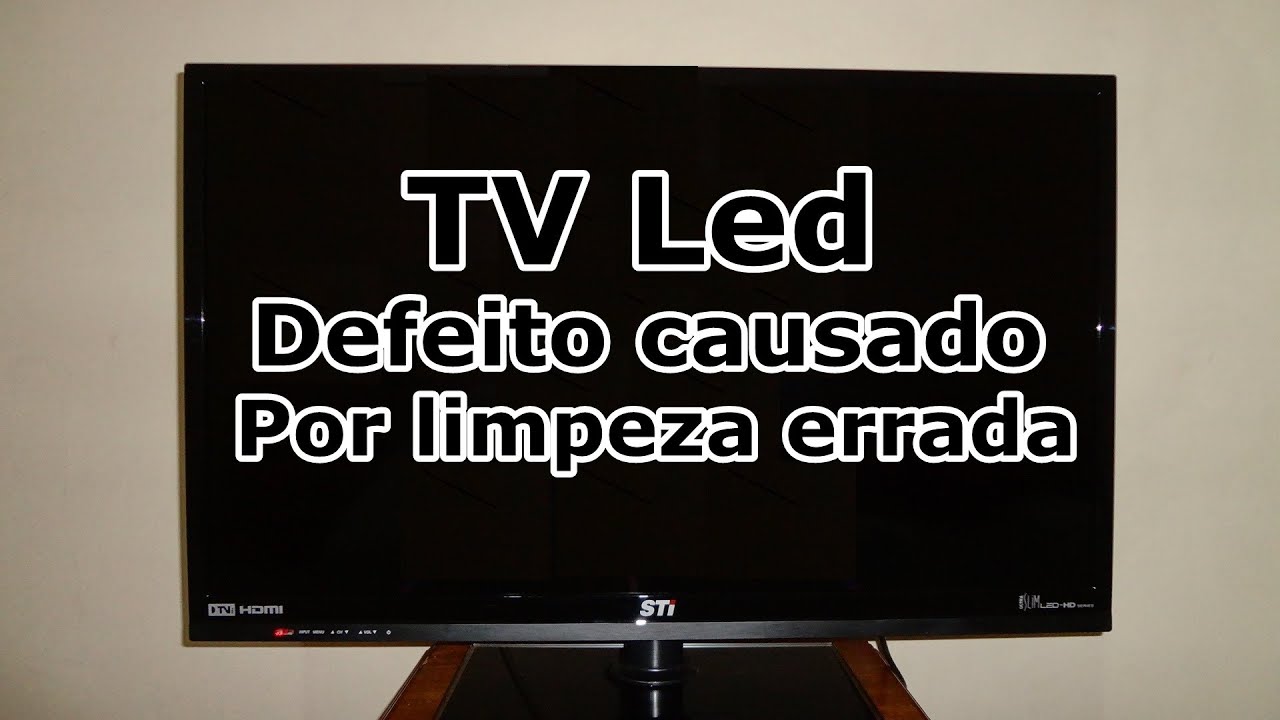 TV De Led - DEFEITO CAUSADO POR LIMPEZA ERRADA - YouTube