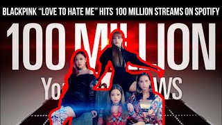 BLACKPINK “Love To Hate Me” Hits 100 Million Streams On Spotify Congrats to the girls!   Globalblink
