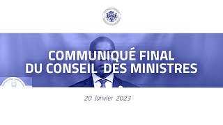 Communiqué final du Conseil des Ministres - 20 janvier 2023