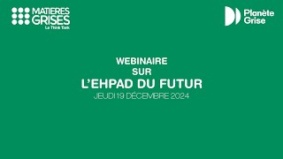 Webinaire sur l'Ehpad du Futur - 19/12/2024