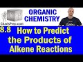 8.8 How to Predict the Products of Alkene Addition Reactions | Organic Chemistry