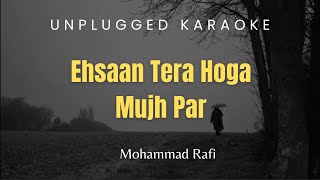 Ehsaan Tera Hoga Mujh par | Unplugged Karaoke with lyrics | Mohammad Rafi sahab | Old is Gold