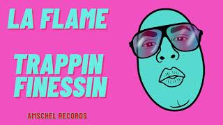 LA FLAME - Trappin Finessin #LAFLAME #TRAPPINFINESSIN #TRAP #HIPHOP