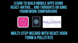 React Native Multi-Step Wizard With React Hook Form and Pullstate AND Ionic Framework Comparisons