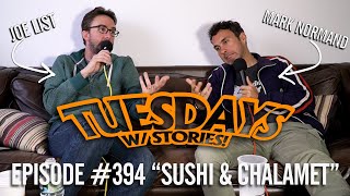 Tuesdays With Stories w/ Mark Normand \u0026 Joe List - #394 Sushi \u0026 Chalamet