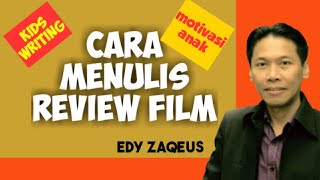 CARA MENULIS REVIEW FILM  |  Edy Zaqeus - Kids Writing